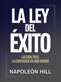 LA LEY DEL ÉXITO Lección tres: LA CONFIANZA EN UNO MISMO (traducido)