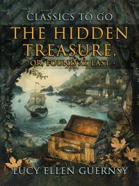The Hidden Treasure, Or Found At Last