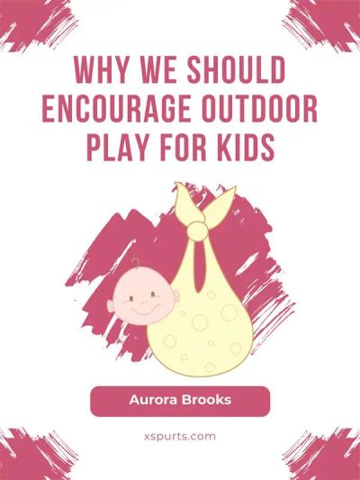 Why We Should Encourage Outdoor Play for Kids