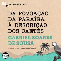 Da povoação da Paraíba à descrição dos Caetés: Textos selecionados do livro Tratado descritivo do Brasil