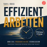 Effizient arbeiten, Effektivität steigern und die Produktivität verbessern