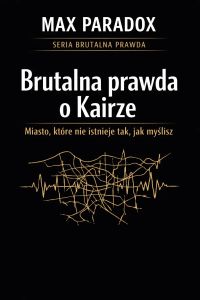 Brutalna prawda o Kairze - miasto, które nie istnieje tak, jak myślisz