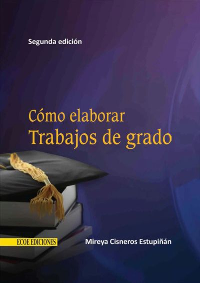 Cómo elaborar trabajos de grado - 2da edición
