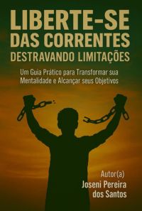 Liberte-se Das Correntes: Destravando Limitações