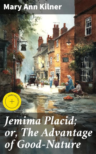 Jemima Placid; or, The Advantage of Good-Nature