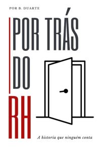 Por Trás Do Rh: A Historia Que Ninguém Conta