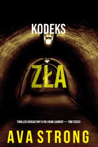 Kodeks zła (Thriller sensacyjny o FBI i Remi Laurent — Tom trzeci)