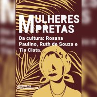 Mulheres pretas da cultura   Tia Ciata, Ruth de Souza e Rosana Paulino