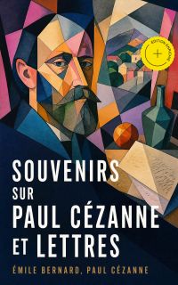 Souvenirs sur Paul Cézanne et Lettres (Annoté)
