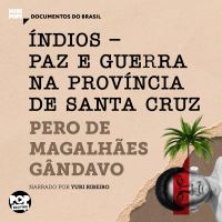 Índios - Paz e guerra na província de Santa Cruz: Trechos selecionados de "História da província de Santa Cruz"