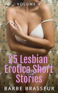 25 Lesbian Erotica Short Stories - Volume 4
