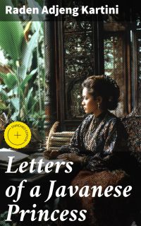Letters of a Javanese Princess