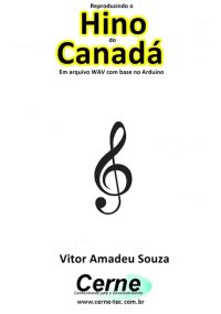 Reproduzindo O  Hino  Do Canadá Em Arquivo Wav Com Base No Arduino