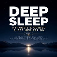 Deep Sleep Hypnosis & Guided Sleep Meditation (2-in-1)