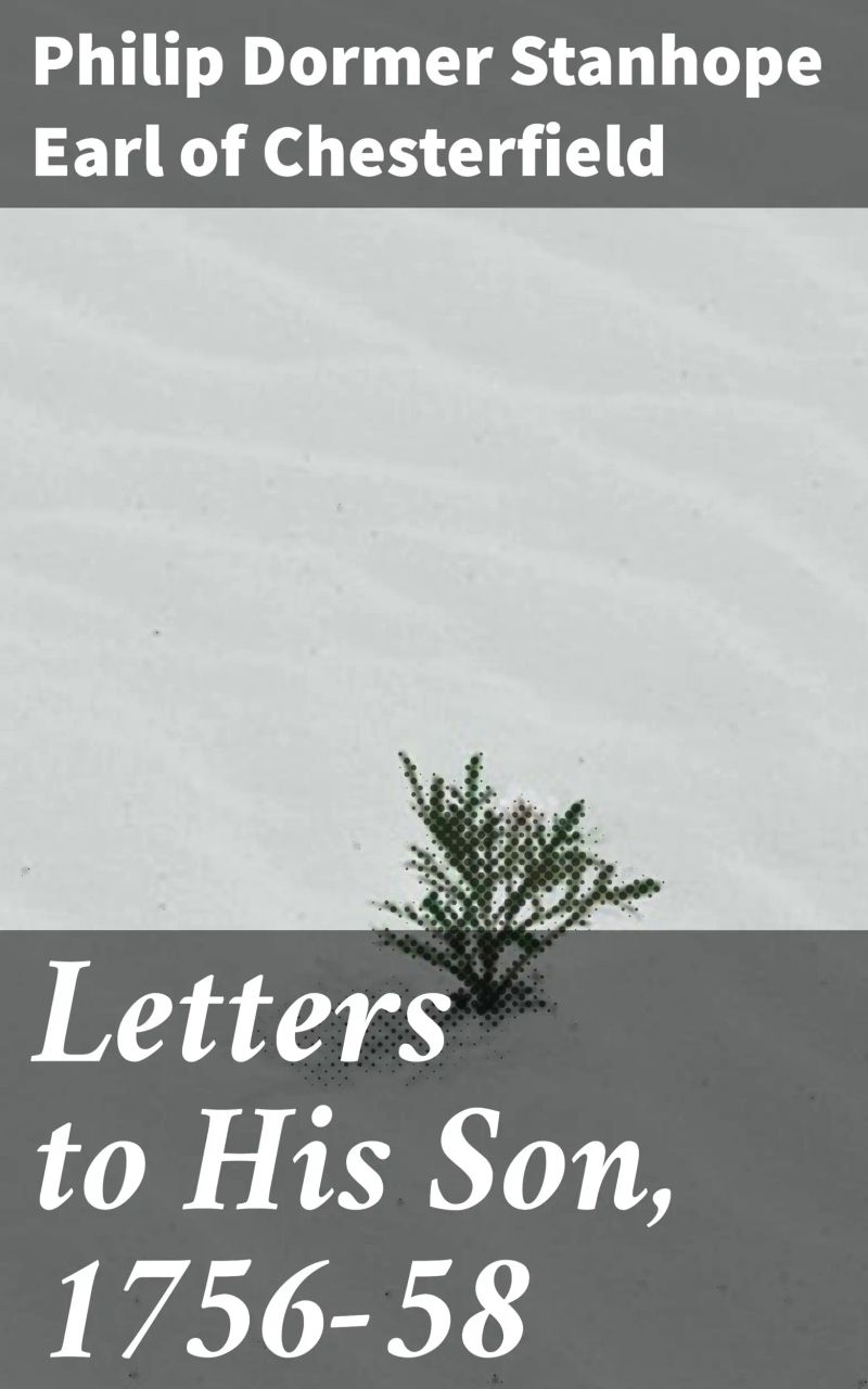 Letters to His Son, 1756-58