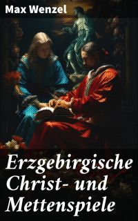 Erzgebirgische Christ- und Mettenspiele