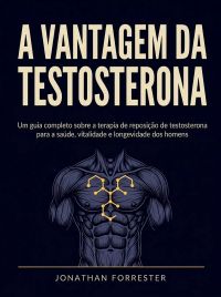 A vantagem da testosterona