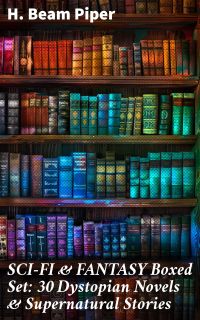 SCI-FI & FANTASY Boxed Set: 30 Dystopian Novels & Supernatural Stories