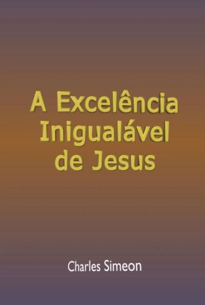 A Excelência Inigualável De Jesus