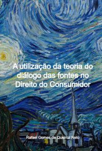 A Utilização Da Teoria Do Diálogo Das Fontes No Direito Do Consumidor