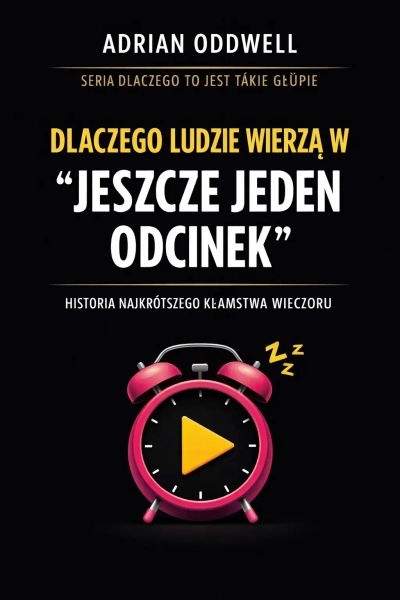 Dlaczego ludzie wierzą w „jeszcze jeden odcinek” - Historia najkrótszego kłamstwa wieczoru