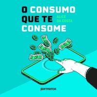 O consumo que te consome