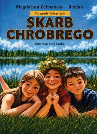 Skarb Chrobrego. Przygody tysiąclecia.