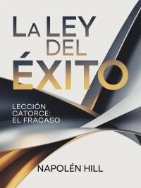 LA LEY DEL ÉXITO Lección catorce: EL FRACASO (traducido)
