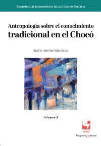 Antropología sobre el conocimiento tradicional en el Chocó.