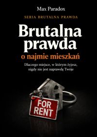 Brutalna prawda o najmie mieszkań - dlaczego miejsce, w którym żyjesz, nigdy nie jest naprawdę Twoje