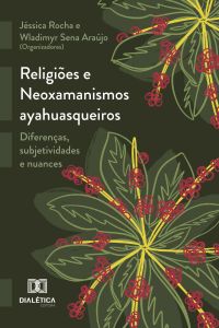 Religiões e Neoxamanismos ayahuasqueiros