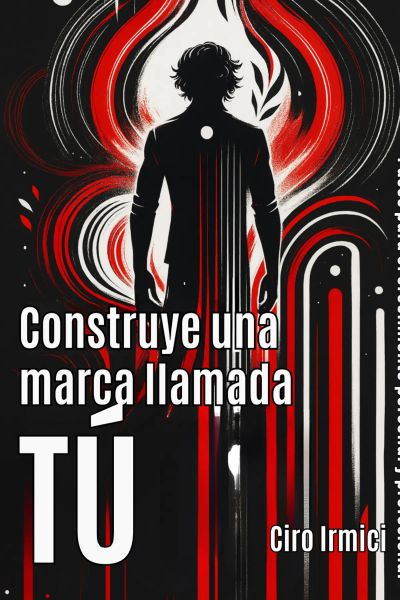 Construye una marca llamada TÚ: Pasos para el crecimiento personal y profesional