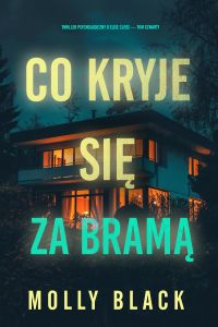 Co kryje się za bramą (Thriller psychologiczny o Elise Close — Tom czwarty)