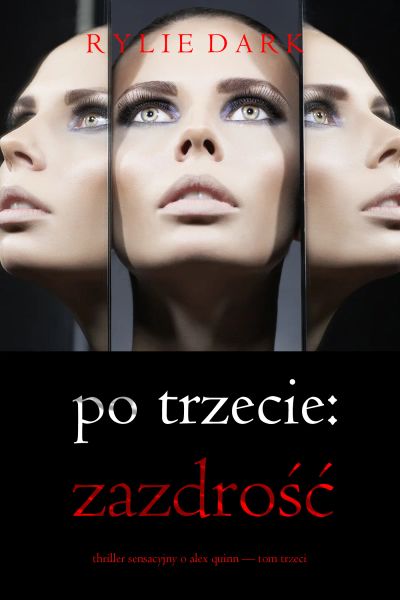 Po trzecie, Zazdrość (Thriller sensacyjny o Alex Quinn — Tom trzeci)