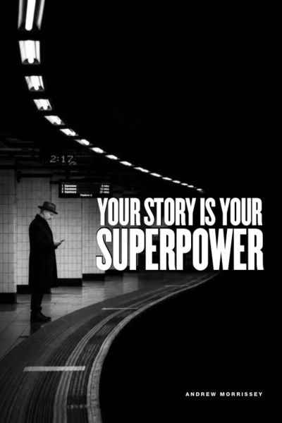 Your Story is Your Superpower