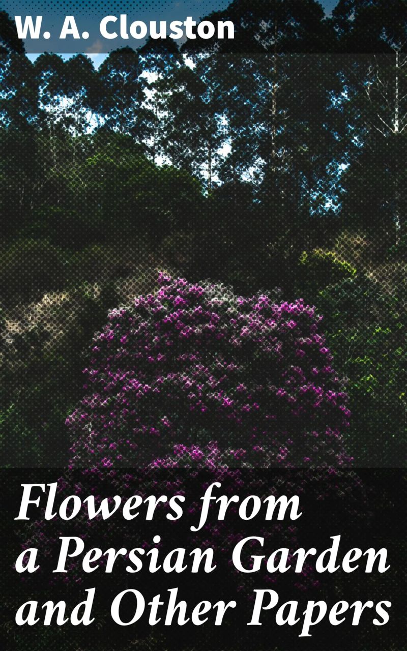 Flowers from a Persian Garden and Other Papers