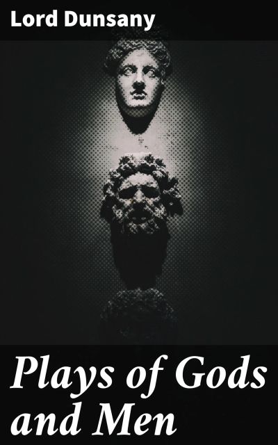 Plays of Gods and Men