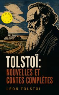 Tolstoï: Nouvelles et contes complètes (Annoté)