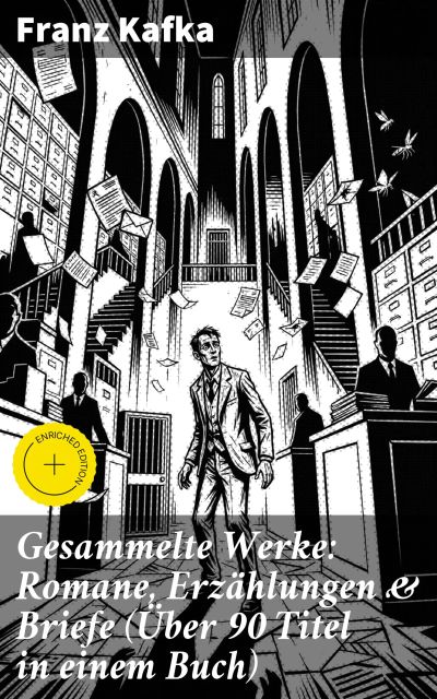 Gesammelte Werke: Romane, Erzählungen & Briefe (Über 90 Titel in einem Buch)