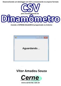Desenvolvendo Um Datalogger Em Vc# E Armazenando No Arquivo Formato Csv  Para Monitoramento De Dinamômetro Usando O Esp8266 (nodemcu) Programado No Arduino