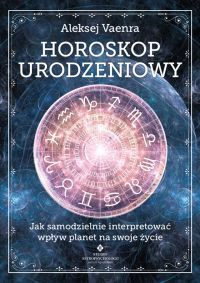 HOROSKOP URODZENIOWY. Jak samodzielnie interpretować wpływ planet na swoje życie