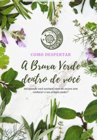 Como Despertar A Bruxa Verde Dentro De Você