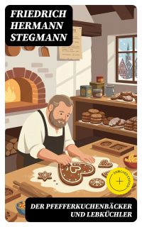 Der Pfefferkuchenbäcker und Lebküchler