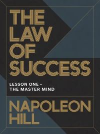 THE LAW OF SUCCESS Lesson One - THE MASTER MIND
