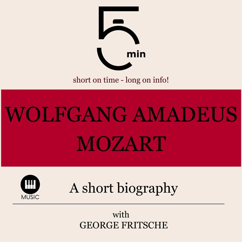 Wolfgang Amadeus Mozart: A short biography