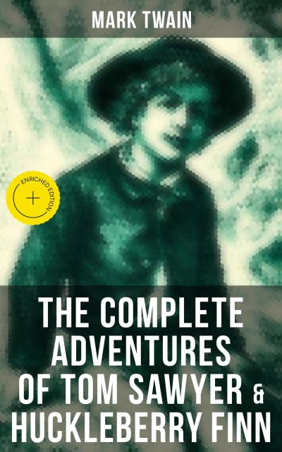The Complete Adventures of Tom Sawyer & Huckleberry Finn