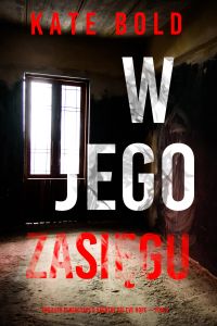 W jego zasięgu (Thriller sensacyjny o agentce FBI Eve Hope — Tom 3)