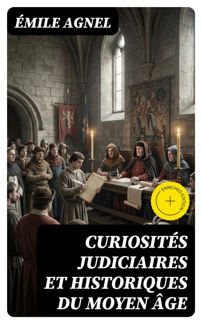 Curiosités judiciaires et historiques du moyen âge