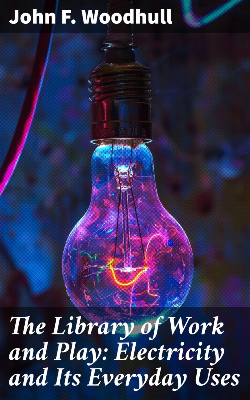 The Library of Work and Play: Electricity and Its Everyday Uses