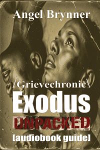 Grievechronic EXODUS [UNPACKED] by Angel Brynner.